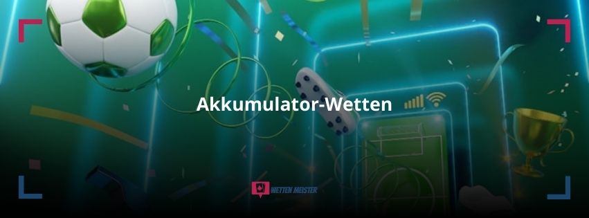 Akkumulator-Wetten